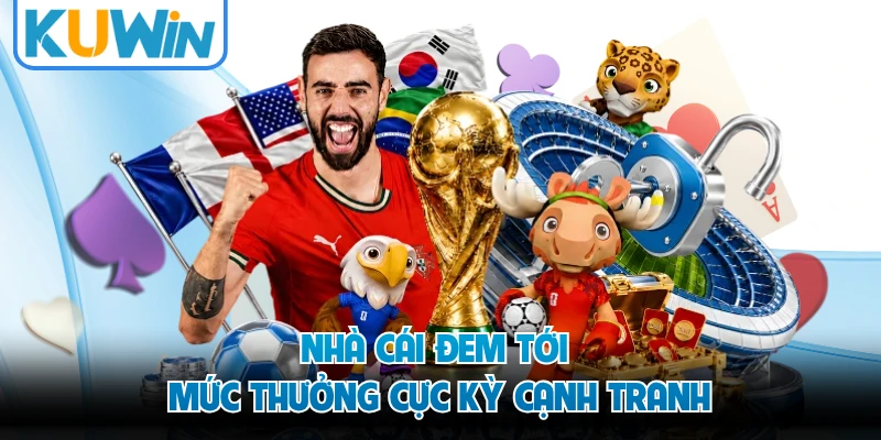 Nhà cái đem tới mức thưởng cực kỳ cạnh tranh